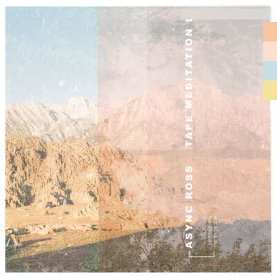 Async Ross Tape Meditation I