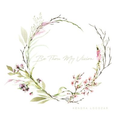 Kendra Logozar Be Thou My Vision
