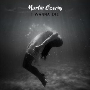 Martin Czerny I Wanna Die
