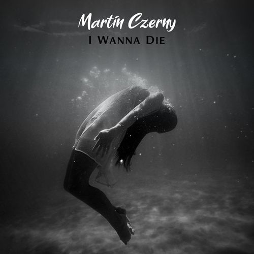 Martin Czerny I Wanna Die