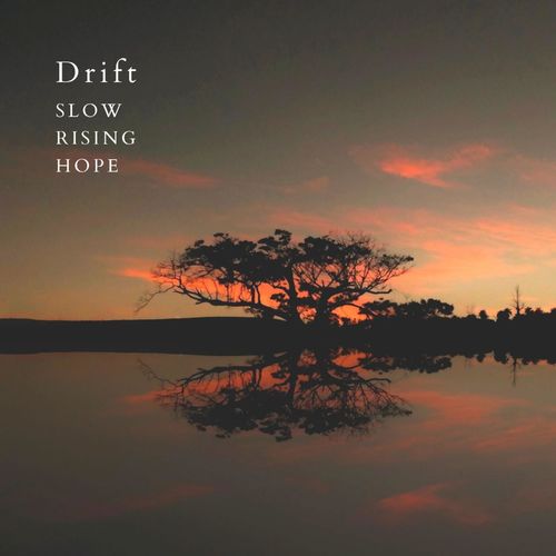 Slow Rising Hope Drift