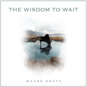 Wayne Gratz The Wisdom to Wait