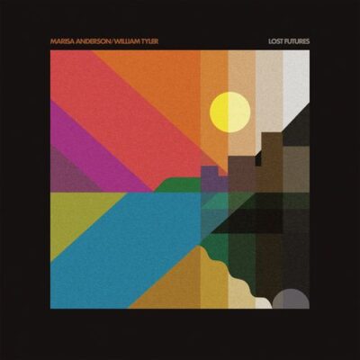William Tyler, Marisa Anderson - Lost Futures