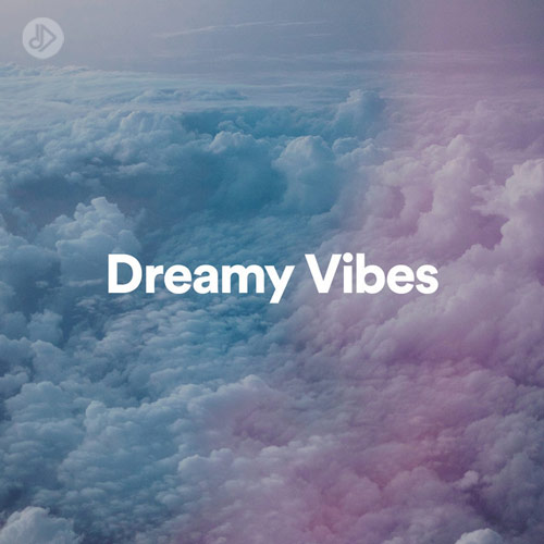 Dreamy Vibes (Playlist)