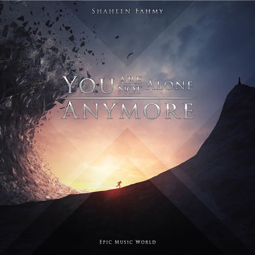 Epic Music World, Shaheen Fahmy You Are Not Alone Anymore
