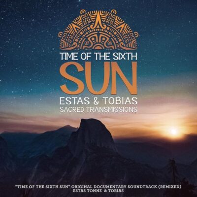 Estas Tonne Time Of The Sixth Sun: Sacred Transmissions
