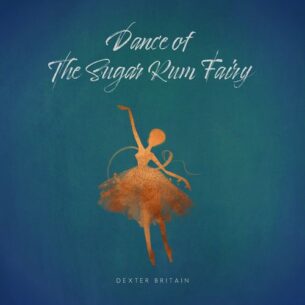 Dexter Britain Dance of the Sugar Rum Fairy