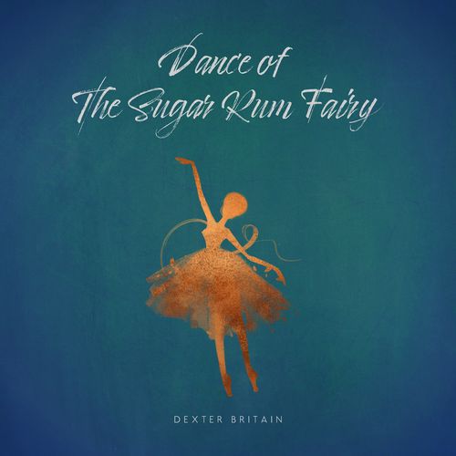 Dexter Britain Dance of the Sugar Rum Fairy