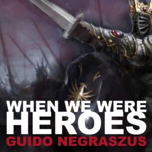 Guido Negraszus When We Were Heroes