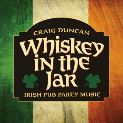 Craig Duncan Whiskey In The Jar: Irish Pub Party Music