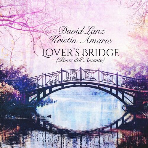 David Lanz Lover’s Bridge (Ponte Dell’amante)