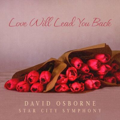 David Osborne, Star City Symphony Love Will Lead You Back