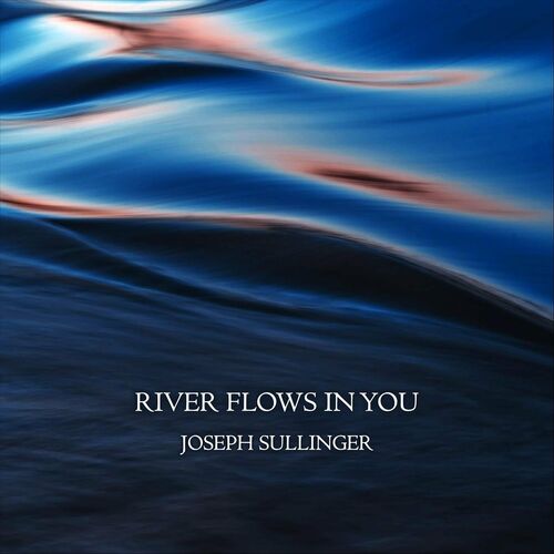 Joseph Sullinger River Flows in You