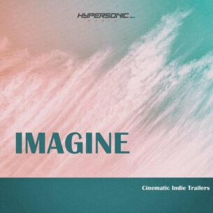 Hypersonic Music Imagine: Cinematic Indie Trailers