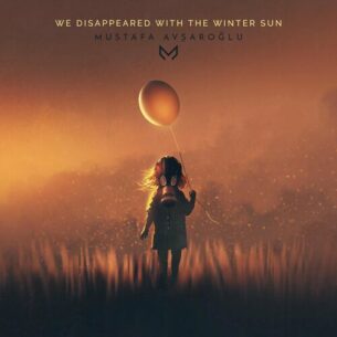 Mustafa Avşaroğlu We Disappeared With the Winter Sun
