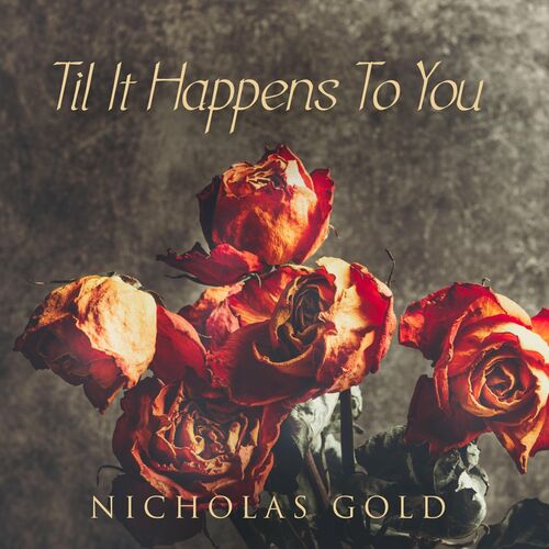 Nicholas Gold Til It Happens to You