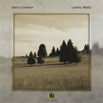 Dario Crisman Lonely Waltz