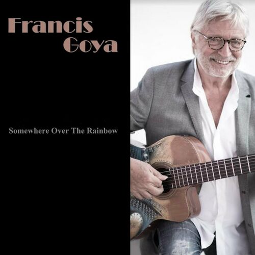 Francis Goya Somewhere Over The Rainbow