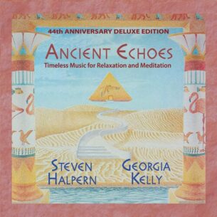 Georgia Kellym, Steven Halpern Ancient Echoes 44th Anniversary Deluxe Edition