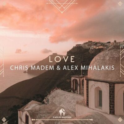 Alex Mihalakis,Chris Madem,Cafe De Anatolia - Love