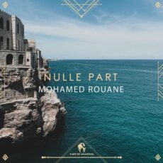 Cafe De Anatolia, Mohamed Rouane Nulle Part