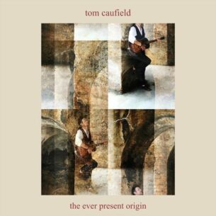 Tom Caufield The Ever Present Origin