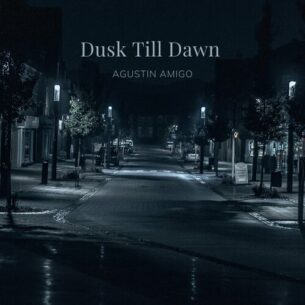 Agustin Amigo Dusk Till Dawn