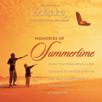 Dan Gibson's Solitudes Memories of Summertime
