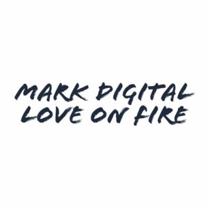 Mark Digital Love On Fire