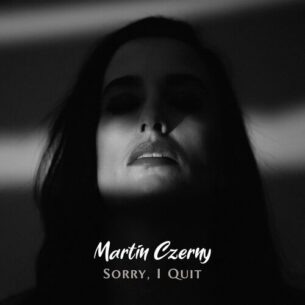 Martin Czerny Sorry, I Quit