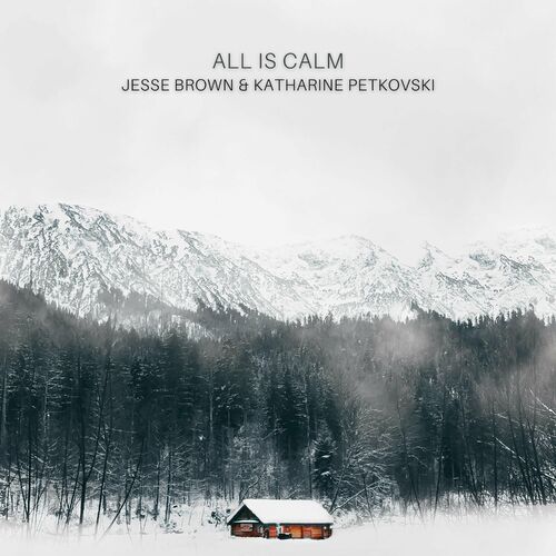 All Is Calm Jesse Brown Katharine Petkovski