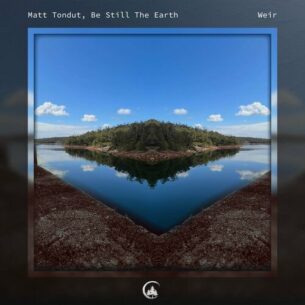 Weir Matt Tondut Be Still The Earth