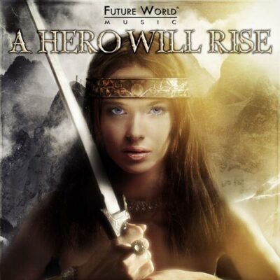 A Hero Will Rise Future World Music