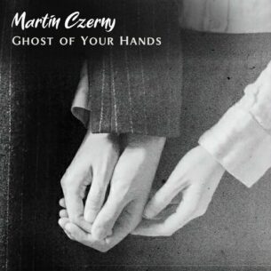Ghost of Your Hands Martin Czerny