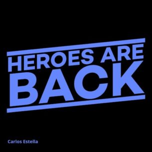 Heroes Are Back Carlos Estella