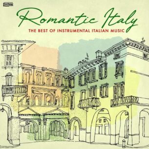 Romantic Italy The Best of Instrumental Italian Music