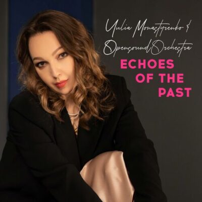Echoes of the Past Yulia Monastyrenko Opensound Orchestra