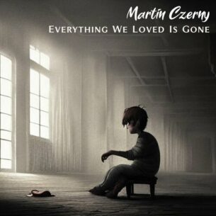 Everything We Loved Is Gone Martin Czerny