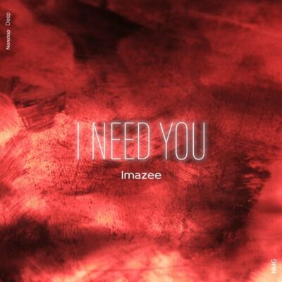 I Need You Imazee NMG
