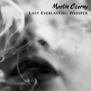 Last Everlasting Whisper Martin Czerny