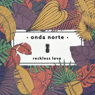 Reckless Love Onda Norte