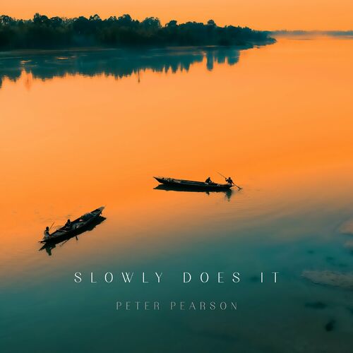 Slowly Does It Peter Pearson