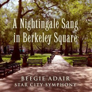 A Nightingale Sang in Berkeley Square Beegie Adair Star City Symphony