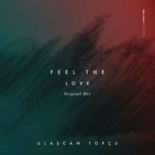 Feel the Love Ulascan Topcu