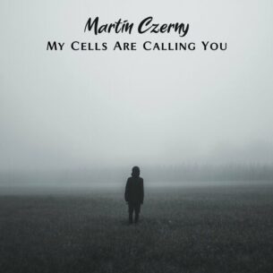 My Cells Are Calling You Martin Czerny