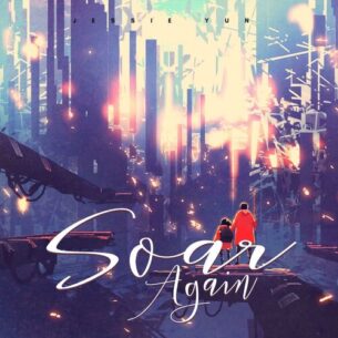Soar Again Soar Again Jessie Yun