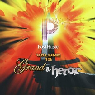 Grand and Heroic Vol. 13 PostHaste Music
