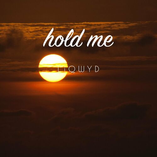 Hold Me LiQWYD