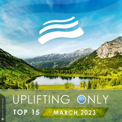 Uplifting Only Top 15 March 2023 Extended Mixes