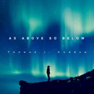 As Above So Below Thomas J. Curran